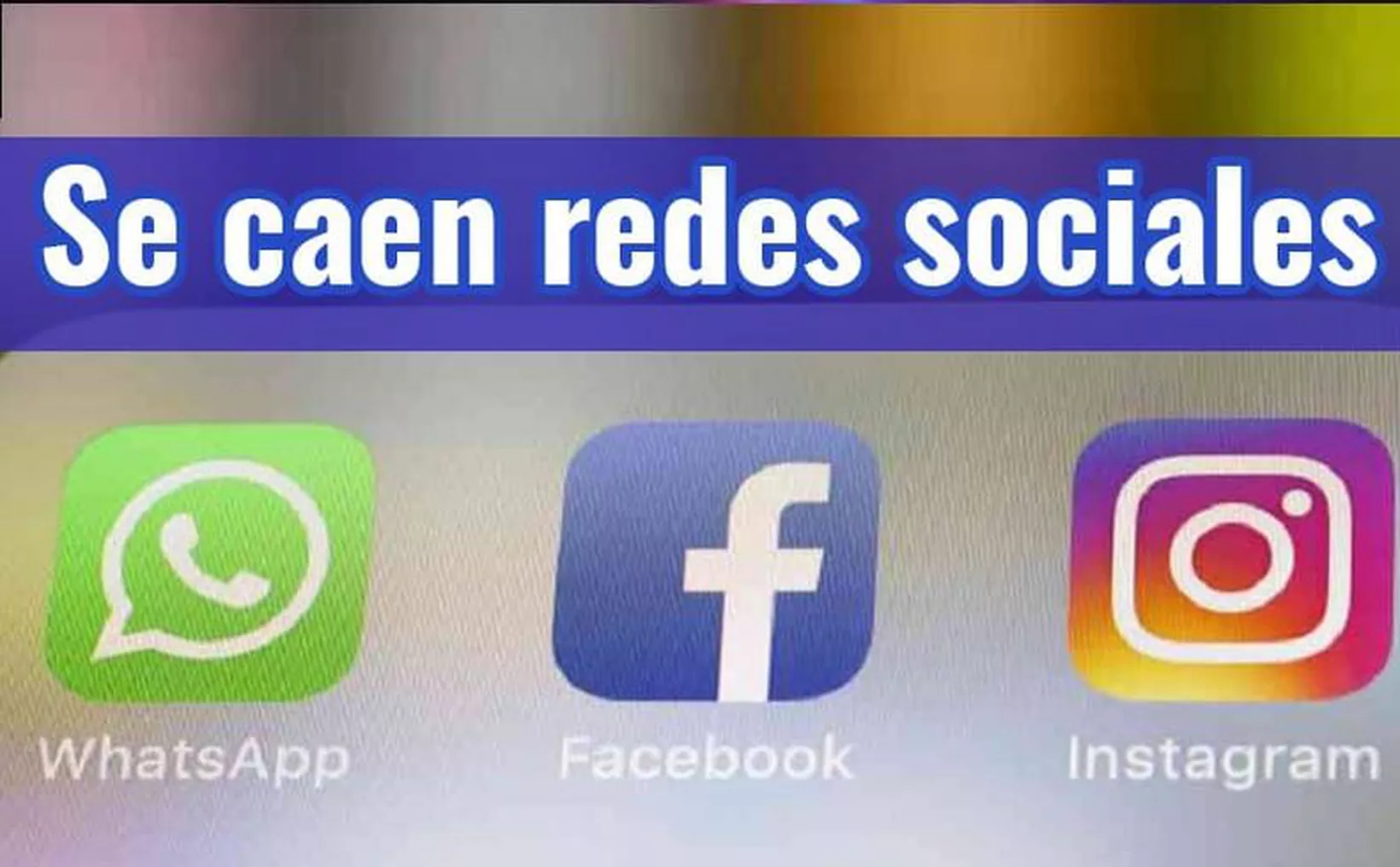 Caída De Whatsapp Facebook E Instagram Afecta A Usuarios De Yucatán 