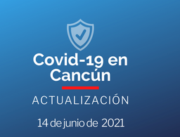 Casos coronavirus en Cancún, hoy 14 de junio de 2021